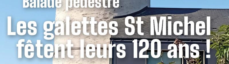 Balade pédestre :  les galettes St Michel            fêtent leurs 120 ans !